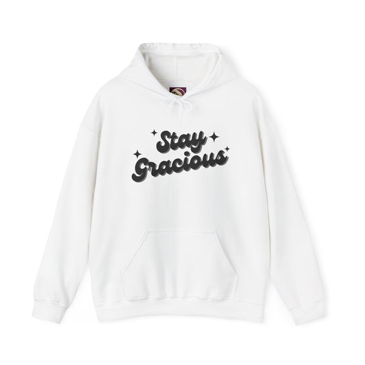 Stay Gracious Hooded Sweatshirt, Cozy Hoodie Gift, Positive Vibe Sweatshirt, Casual Wear, Inspirational Gift