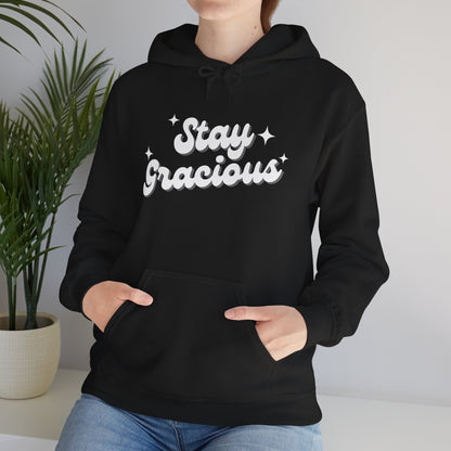 Stay Gracious Unisex Hooded Sweatshirt, Cozy Hoodie Gift, Positive Vibe Sweatshirt, Casual Wear, Inspirational Gift