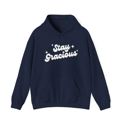 Stay Gracious Unisex Hooded Sweatshirt, Cozy Hoodie Gift, Positive Vibe Sweatshirt, Casual Wear, Inspirational Gift