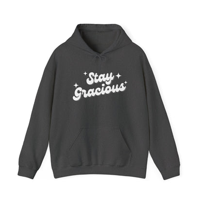 Stay Gracious Unisex Hooded Sweatshirt, Cozy Hoodie Gift, Positive Vibe Sweatshirt, Casual Wear, Inspirational Gift