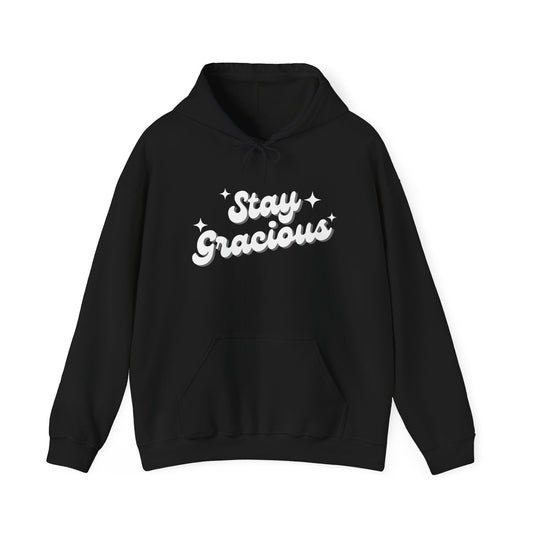 Stay Gracious Unisex Hooded Sweatshirt, Cozy Hoodie Gift, Positive Vibe Sweatshirt, Casual Wear, Inspirational Gift